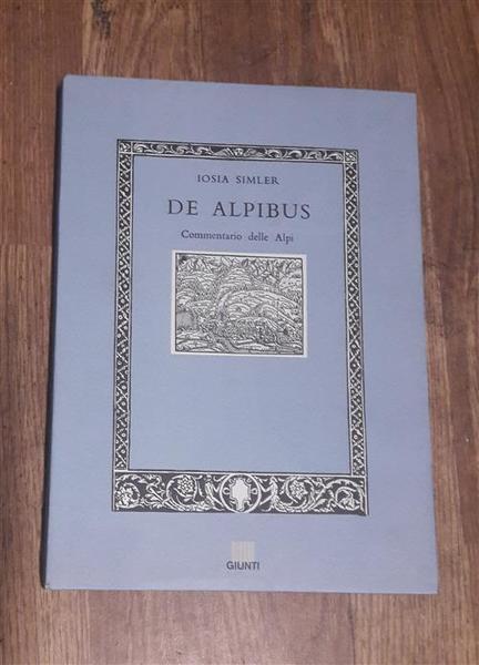 De Alpibus. Commentario Delle Alpi Iosia Simler Giunti Editore 1998