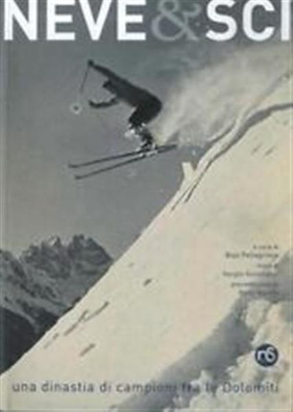 Neve & Sci. Una Dinastia Di Campioni Fra Le Dolomiti …