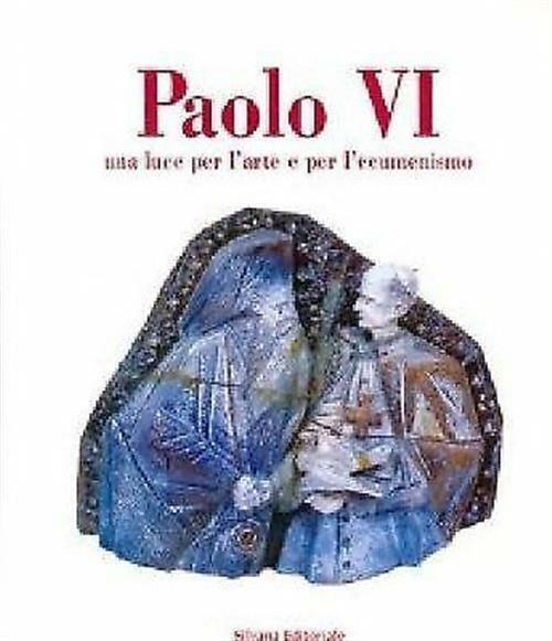 Paolo Vi. Una Luce Per L'arte