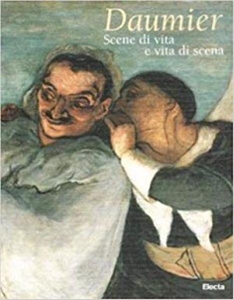 Daumier Scene Di Vita E Vita Di Scena Catalogo Della …
