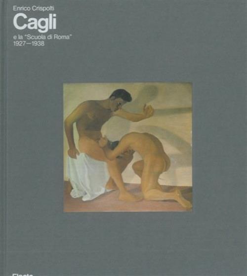 Cagli E La Scuola Di Roma 1927 1938