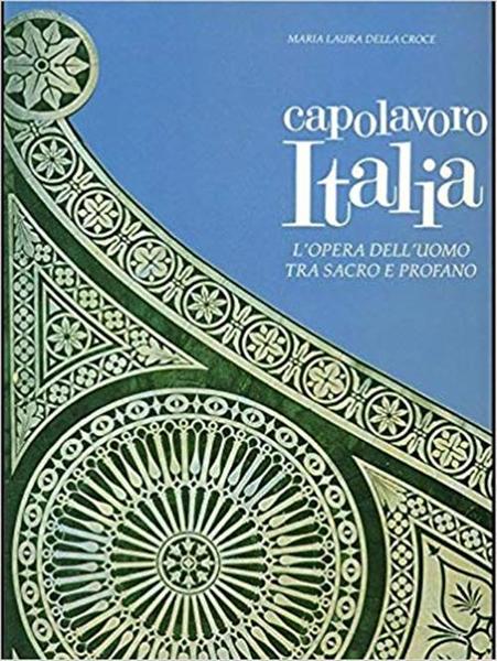 Capolavoro Italia L'opera Dell'uomo Tra Sacro E Profano