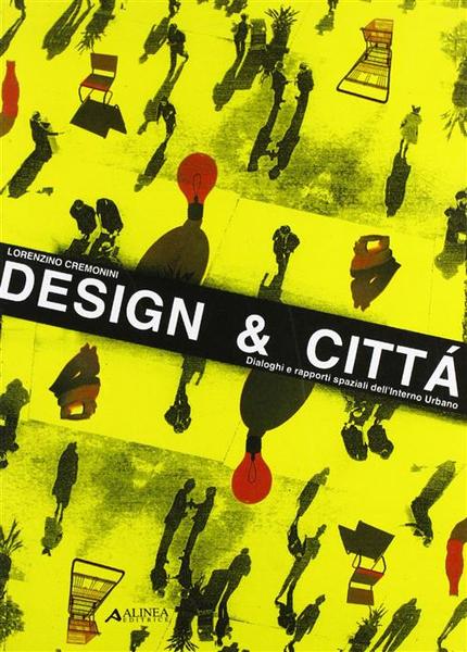 Design & Citt‡ Dialoghi E Rapporti Spaziali Dell'interno Urbano
