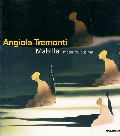 Angiola Tremonti. Mabilla Mater Dulcissima
