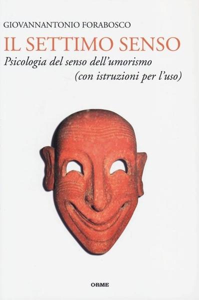 Il Settimo Senso: Psicologia Del Senso Dell'umorismo. Con Istruzioni Per …
