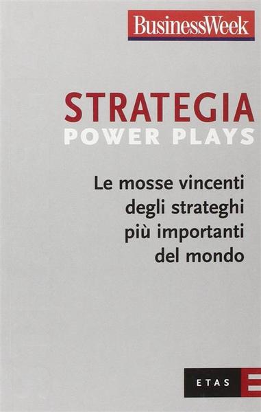 Strategia Power Plays. Le Mosse Vincenti Degli Strateghi Più Importanti …