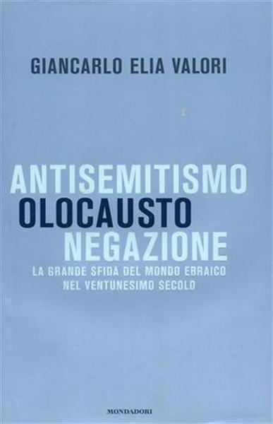 Antisemitismo, Olocausto, Negazione. La Grande Sfida Del Mondo Ebraico Nel …