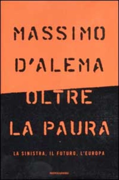 Oltre La Paura. La Sinistra, Il Futuro, L'europa