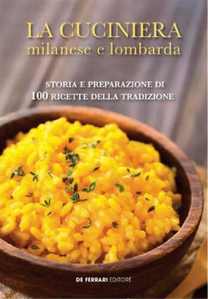 La Cuciniera Milanese E Lombarda. Storia E Preparazione Di 100 …