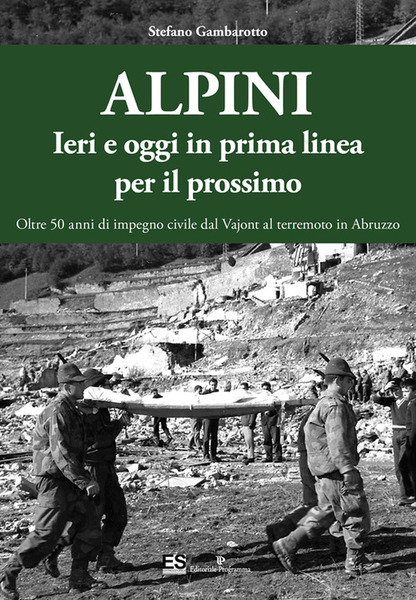 Alpini. Ieri E Oggi In Prima Linea Per Il Prossimo. …