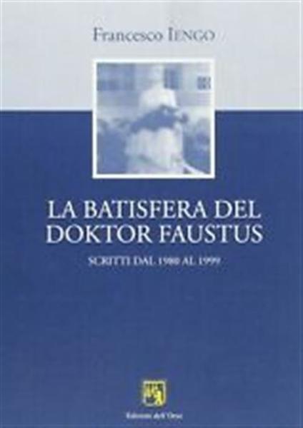 La Batisfera Del Doktor Faustus. Scritti Dal 1980 Al 1999 …