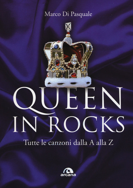 Queen In Rocks. Tutte Le Canzoni Dalla A Alla Z …