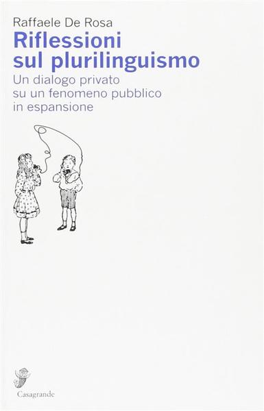 Riflessioni Sul Plurilinguismo. Un Dialogo Privato Su Un Fenomeno Pubblico …