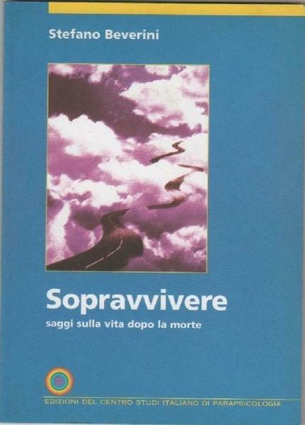 Sopravvivere Saggi Sulla Vita Dopo La Morte Stefano Beverini Centro …