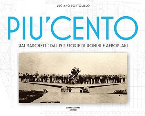 Piu Cento. Siai Marchetti. Dal 1915 Storie Di Uomini E …