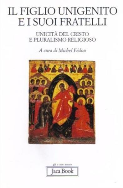 Il Figlio Unigenito E I Suoi Fratelli. Unicita Del Cristo …