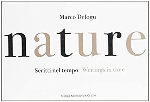 Nature. Scritti Nel Tempo - Writings In Time Marco Delogu …