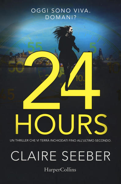 24 Hours Claire Seeber Harpercollins Italia 2017