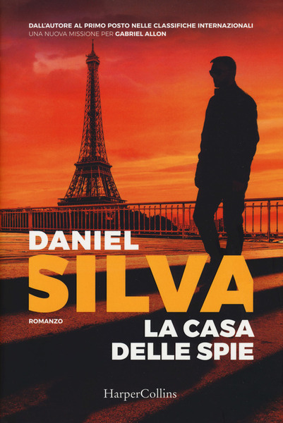 La Casa Delle Spie Una Missione Per Gabriel Allon Daniel …