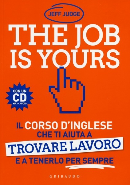 The Job Is Yours. Il Corso D'inglese Che Ti Aiuta …