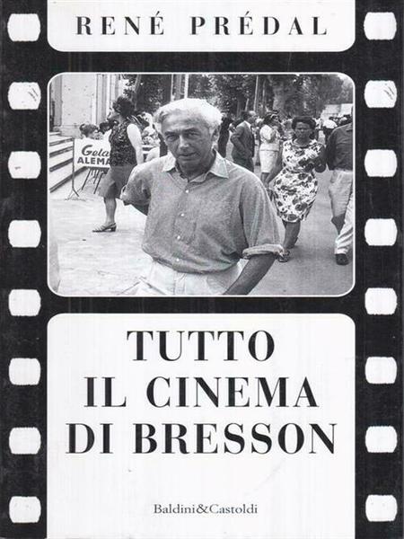 Tutto Il Cinema Di Bresson Rene Predal Dalai Editore 1998