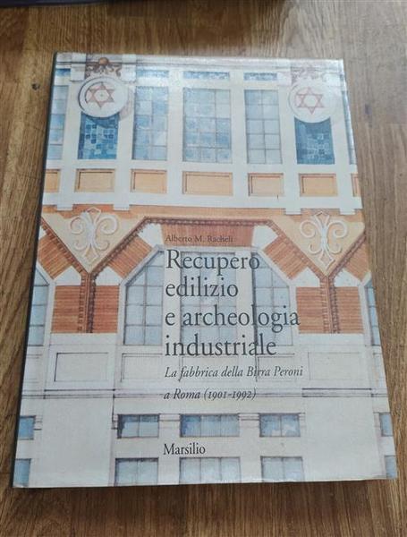 Recupero Edilizio E Archeologia Industriale. La Fabbrica Della Birra Peroni …