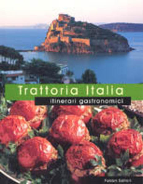 Trattoria Italia. Itinerari Gastronomici