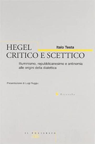 Hegel Critico E Scettico. Illuminismo, Repubblicanesimo E Antinomia Alle Origi