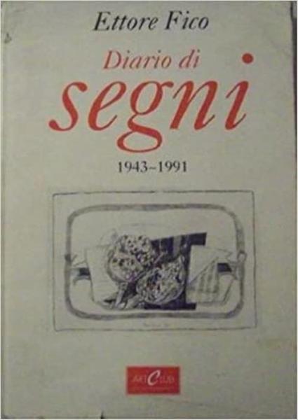 Ettore Fico. Diario Dei Segni 1943 1991