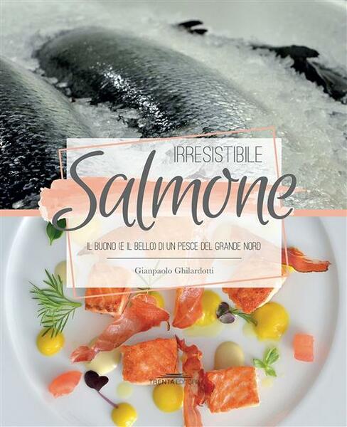 Irresistibile Salmone. Il Buono (E Il Bello) Di Un Pesce …