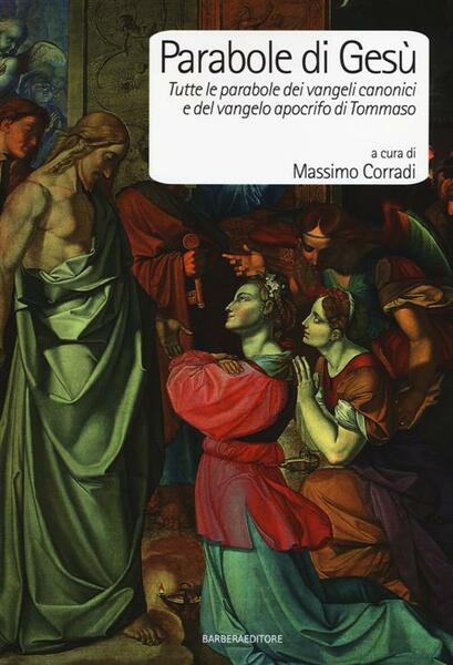 Parabole Di Gesu. Tutte Le Parabole Dei Vangeli Canonici E …