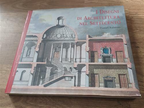 I Disegni Di Architettura Nel Settecento