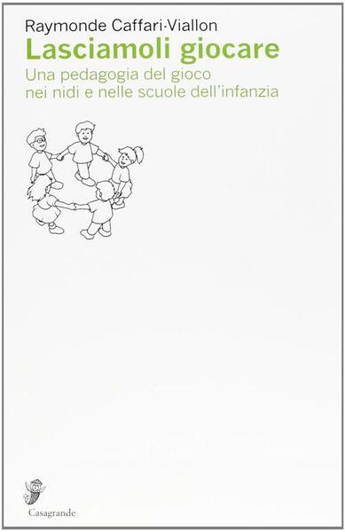 Lasciamoli Giocare. Una Pedagogia Del Gioco Nei Nidi E Nelle …
