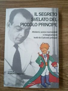 Il Segreto Svelato Del Piccolo Principe. Aforismi, Scene Memorabili E …