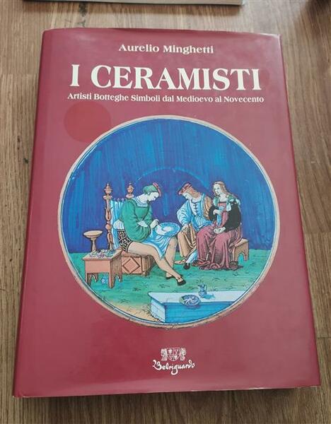 I Ceramisti. Artisti Botteghe Simboli Dal Medioevo Al Novecento Aurelio …