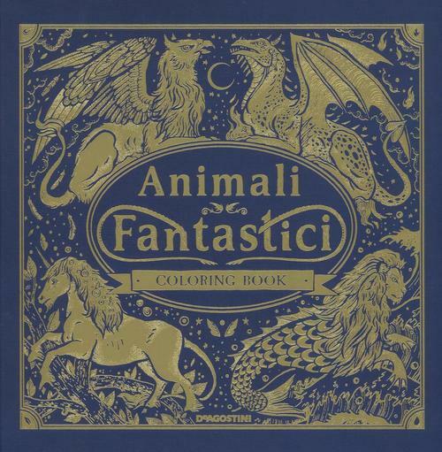 Animali Fantastici. Coloring Book Jonny Marx De Agostini 2016