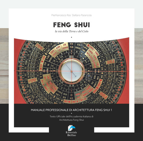 Feng Shui. La Via Della Terra E Del Cielo. Vol. …