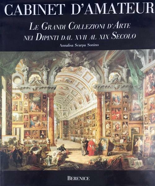 Cabinet D'amateur. Le Grandi Collezioni D'arte Nei Dipinti Dal Xvii …