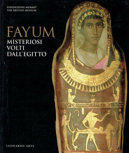 Fayum. Misteriosi Volti Dall'egitto. Catalogo Della Mostra Roma Fondazione Mem