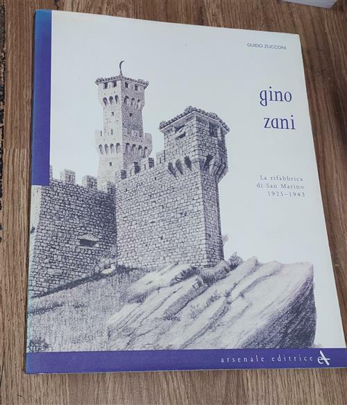 Gino Zani. La Rifabbrica Di San Marino (1925-1943) Guido Zucconi …