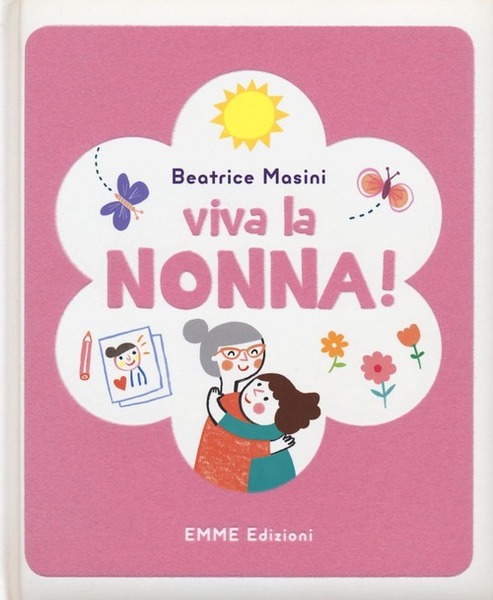 Viva La Nonna! Beatrice Masini Emme Edizioni 2016