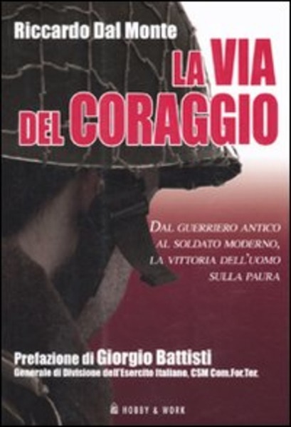 La Via Del Coraggio. Dal Guerriero Antico Al Soldato Moderno, …