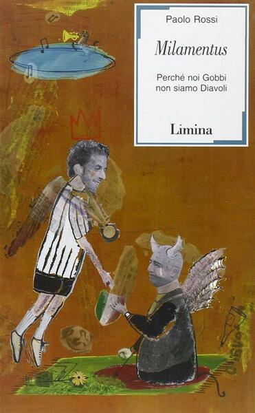 Milamentus. Perche Noi Gobbi Non Siamo Diavoli Paolo Rossi Limina …