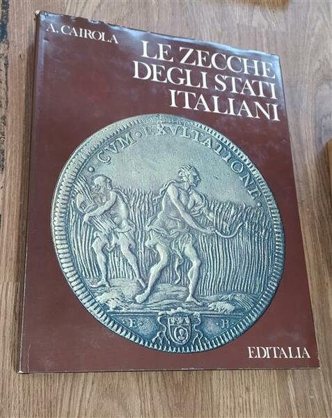 Le Zecche Degli Stati Italiani Aldo Cairola Editalia 1974