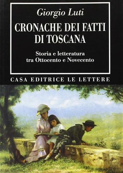 Cronache Dei Fatti Di Toscana. Storia E Letteratura Tra Ottocento …