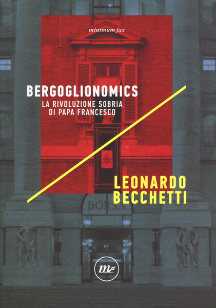 Bergoglionomics. La Rivoluzione Sobria Di Papa Francesco Leonardo Becchetti Mi