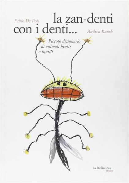 La Zan-Denti Con I Denti. Piccolo Dizionario Di Animali Brutti …