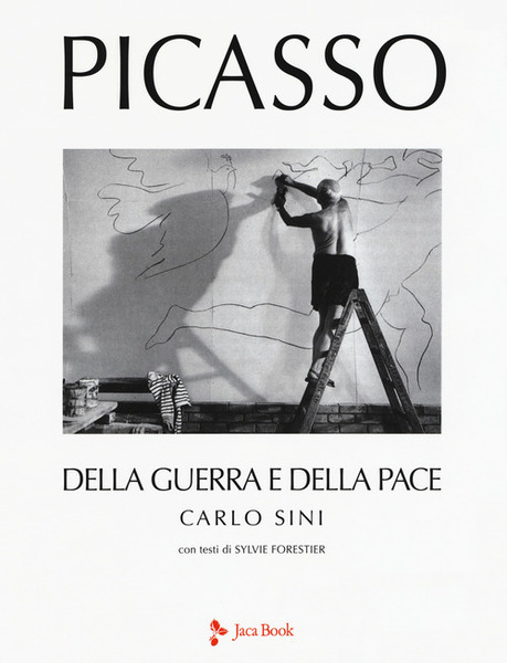 Picasso. Della Guerra E Della Pace