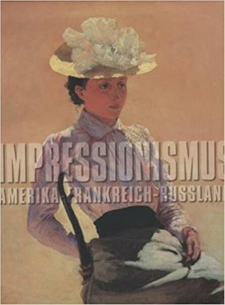 Impressionismus: Amerika, Frankreich, Russland