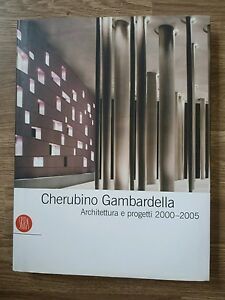 Cherubino Gambardella. Architettura E Progetti 2000-2005